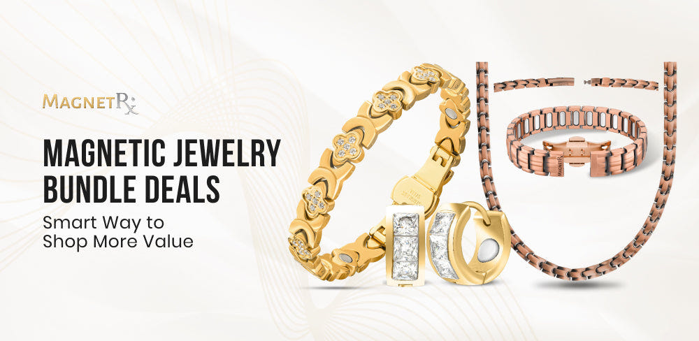 Why Bundle Deals Are the Smartest Way to Shop Magnetic Jewelry